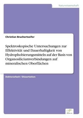 Spektroskopische Untersuchungen zur EffektivitÃ¤t und Dauerhaftigkeit von Hydrophobierungsmitteln auf der Basis von Organosiliciumverbindungen auf mineralischen OberflÃ¤chen