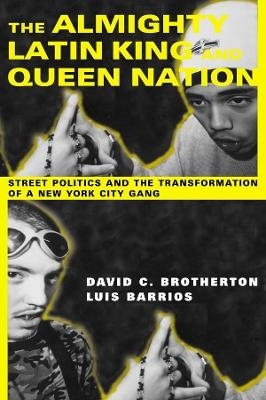 The Almighty Latin King and Queen Nation - David C. Brotherton, Luis Barrios