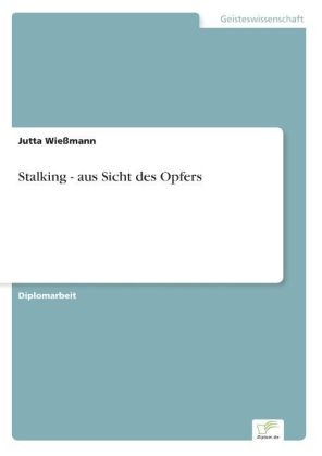 Stalking - aus Sicht des Opfers