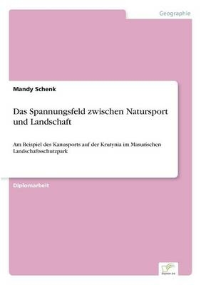 Das Spannungsfeld zwischen Natursport und Landschaft - Mandy Schenk