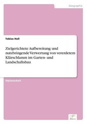 Zielgerichtete Aufbereitung und nutzbringende Verwertung von vererdetem Klärschlamm im Garten- und Landschaftsbau