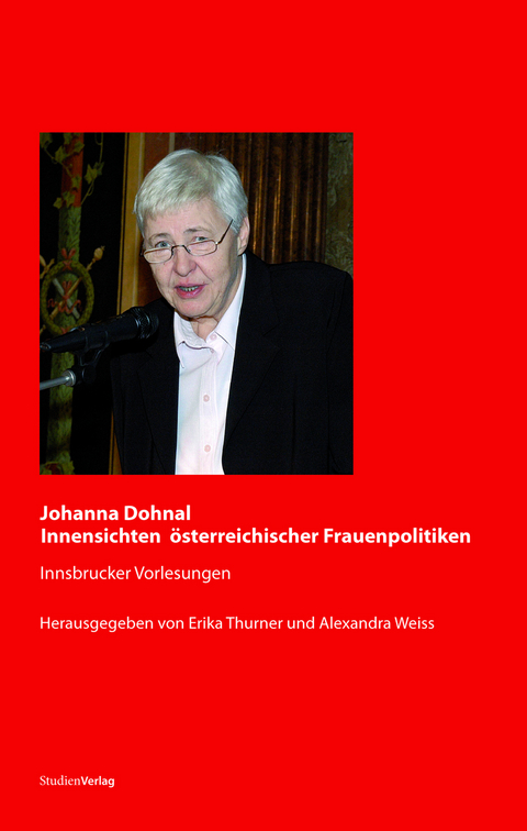 Johanna Dohnal &ndash; Innensichten &ouml;sterreichischer Frauenpolitiken - Erika Thurner