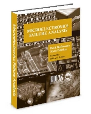 Microelectronics Failure Analysis Desk Reference - Electronic Device Failure Analysis Society