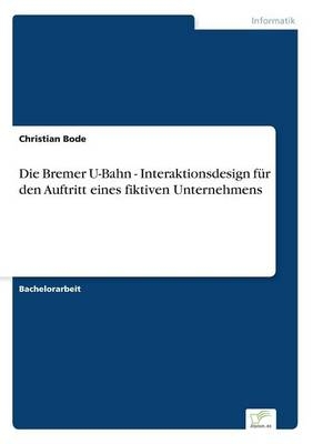 Die Bremer U-Bahn - Interaktionsdesign f&uuml;r den Auftritt eines fiktiven Unternehmens - Christian Bode