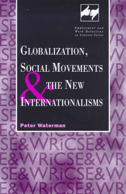 Globalization, Social Movements and the New Internationalisms - Peter Waterman