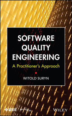 Software Quailty Engineering &ndash; A Practitioner&prime;s Approach - W Suryn
