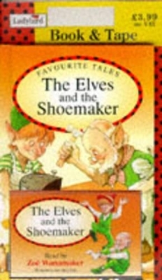 Elves and the Shoemaker - Jacob Grimm, Wilhelm Grimm