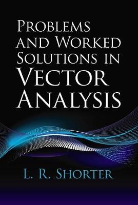 Problems and Worked Solutions in Vector Analysis