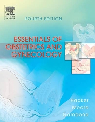 Hacker and Moore's Essentials of Obstetrics and Gynecology - Neville F. Hacker, J. George Moore, Joseph C. Gambone