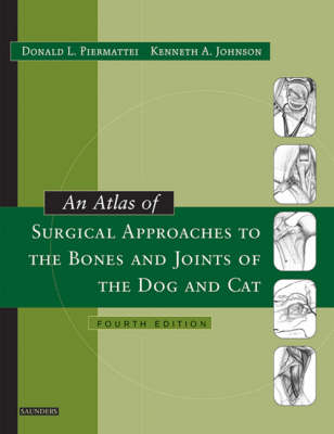 An Atlas of Surgical Approaches to the Bones and Joints of the Dog and Cat