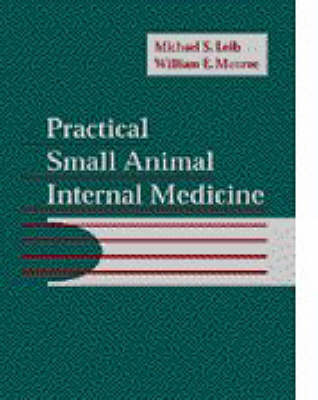 Practical Small Animal Internal Medicine - Michael S. Leib, William E. Monroe