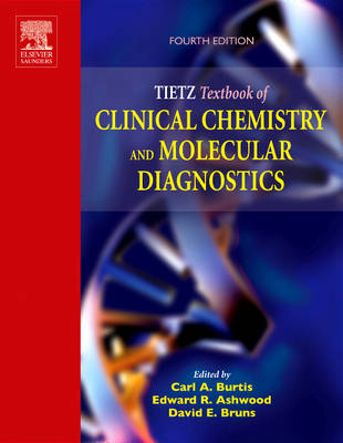Tietz Textbook of Clinical Chemistry and Molecular Diagnostics - Carl A. Burtis, Edward R. Ashwood, David E. Bruns