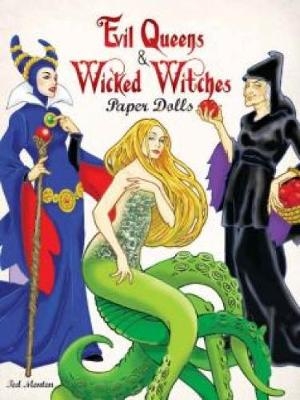 Evil Queens and Wicked Witches Paper Dolls - Ted Menten