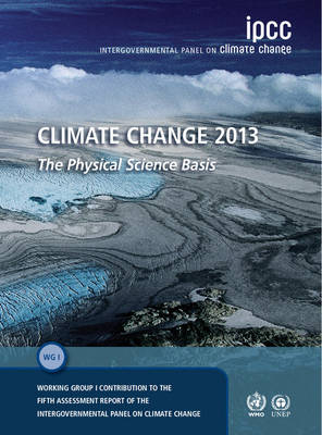 Climate Change 2013 &ndash; The Physical Science Basis -  Intergovernmental Panel on Climate Change (IPCC)