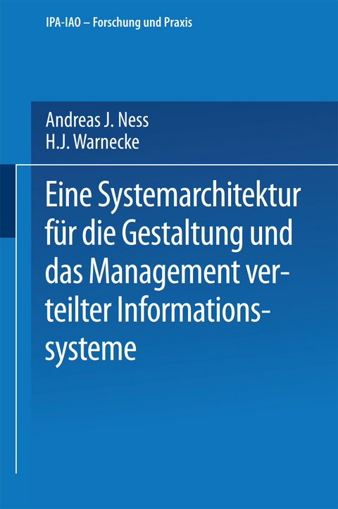 Eine Systemarchitektur f&uuml;r die Gestaltung und das Management verteilter Informationssysteme - Andreas J. Ness