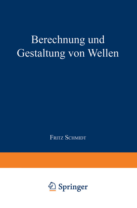 Berechnung und Gestaltung von Wellen - Fritz Schmidt