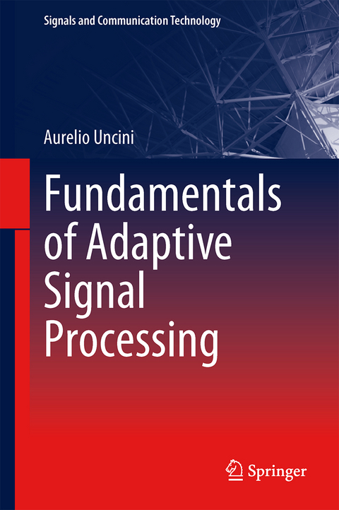 Fundamentals of Adaptive Signal Processing - Aurelio Uncini