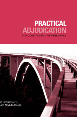 Practical Adjudication for Construction Professionals - Leslie Edwards, Richard N M Anderson
