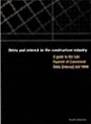 Debts and Interest in the Construction Industry - A Guide to the Late Payment of Commercial Debts (Interest) Act 1998