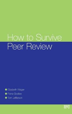 How To Survive Peer Review - Elizabeth Wager, Fiona Godlee, Tom Jefferson