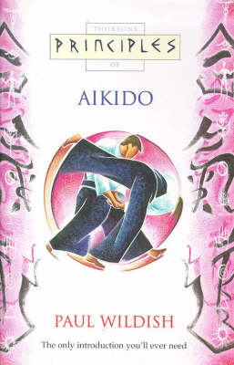 Principles of Aikido - Paul Wildish