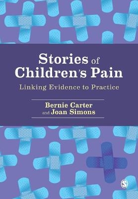 Stories of Children&prime;s Pain - Bernie Carter, Joan Simons
