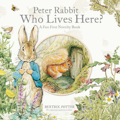 Peter Rabbit Who Lives Here? - Fiona Phillipson