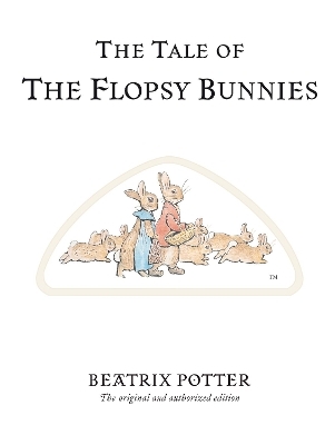 The Tale of The Flopsy Bunnies - Beatrix Potter