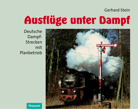 Ausfl&uuml;ge unter Dampf - Gerhard Stein