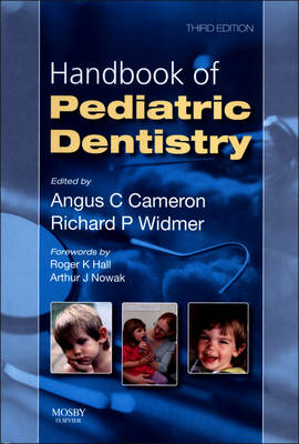 Handbook of Pediatric Dentistry - Angus C. Cameron, Richard Widmer