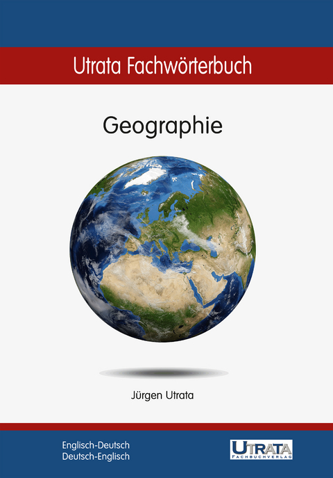 Utrata Fachw&ouml;rterbuch: Geographie Englisch-Deutsch - J&uuml;rgen Utrata