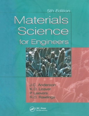 Materials Science for Engineers - J.C. Anderson, Keith D. Leaver, Rees D. Rawlings, Patrick S. Leevers