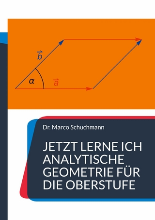 Jetzt lerne ich analytische Geometrie für die Oberstufe
