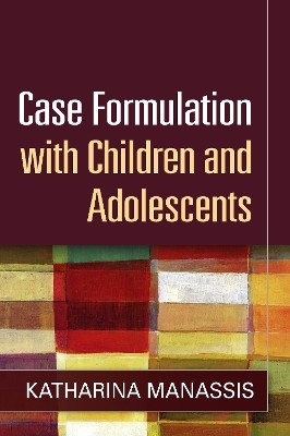 Case Formulation with Children and Adolescents - Katharina Manassis