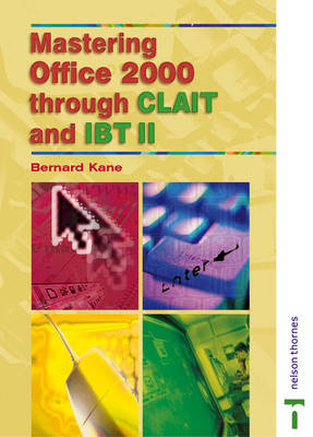 Mastering Office 2000 Through CLAIT and IBTII