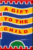 A Gift to the Child - Michael Grimmitt, Julie Grove, John Hull, Louise Spencer