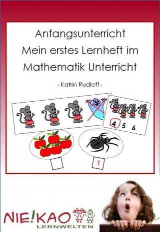 Anfangsunterricht - Mein erstes Lernheft im Mathematik Unterricht