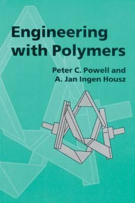 Engineering with Polymers, 2nd Edition - P. C. Powell, A. J. Ingen Housz