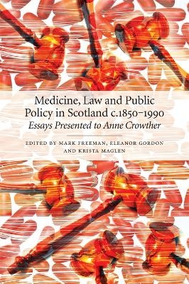 Medicine, Law and Public Policy in Scotland c. 1850&ndash;1990 - 