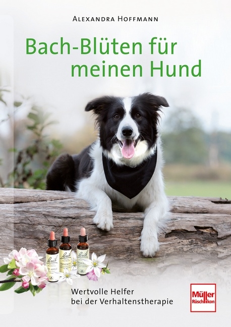 Bach-Bl&uuml;ten f&uuml;r meinen Hund - Alexandra Hoffmann