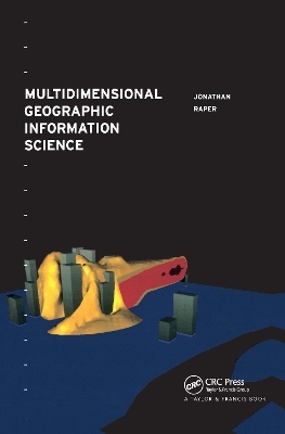 Multidimensional Geographic Information Science - Jonathan Raper
