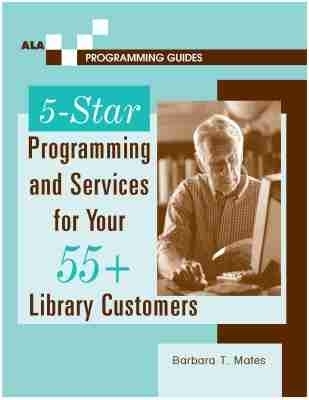 5-star Programming and Services for Your 55+ Library Customers -  American Library Association