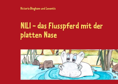 NILI - das Flusspferd mit der platten Nase - Victoria Bingham,  Leventis