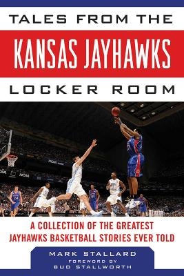 Tales from the Kansas Jayhawks Locker Room - Mark Stallard