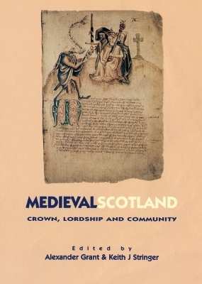 Medieval Scotland - Alexander Grant, Keith J. Stringer