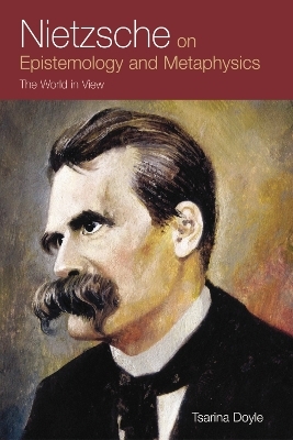 Nietzsche on Epistemology and Metaphysics - Tsarina Doyle