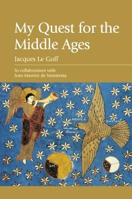 My Quest for the Middle Ages - Jacques Le Goff
