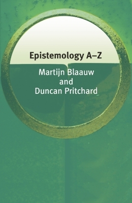 Epistemology A–Z - Martijn Blaauw, Duncan Pritchard