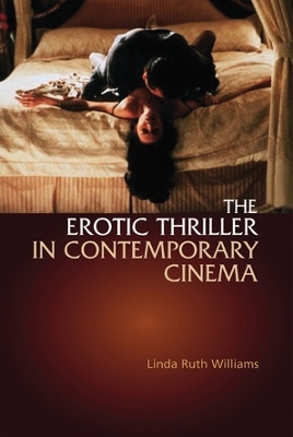 The Erotic Thriller in Contemporary Cinema - Linda Ruth Williams
