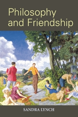 Philosophy and Friendship - Sandra Lynch